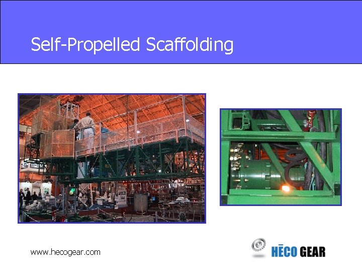 Self-Propelled Scaffolding www. hecogear. com 