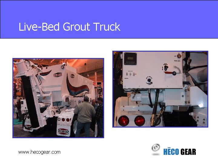 Live-Bed Grout Truck www. hecogear. com 