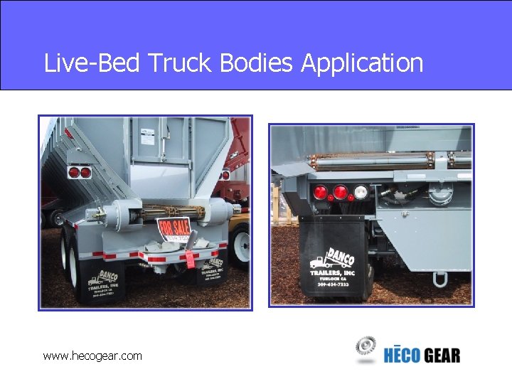 Live-Bed Truck Bodies Application www. hecogear. com 