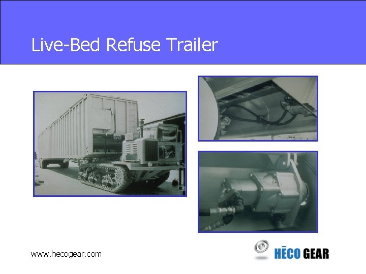 Live-Bed Refuse Trailer www. hecogear. com 