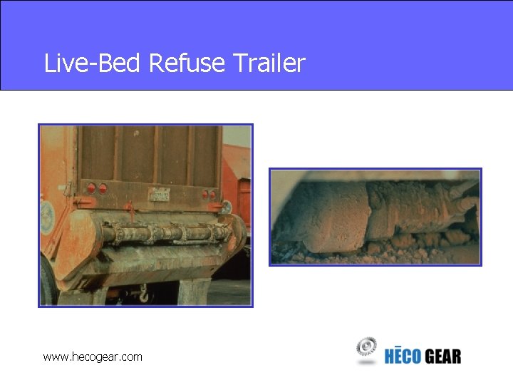 Live-Bed Refuse Trailer www. hecogear. com 