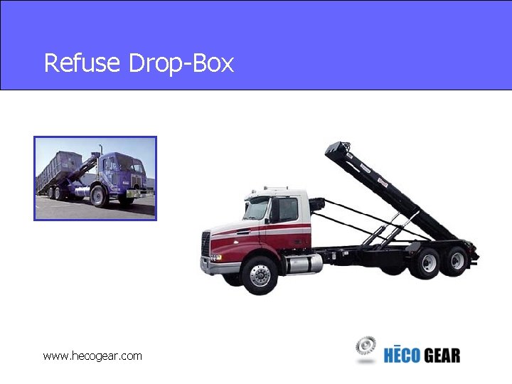 Refuse Drop-Box www. hecogear. com 