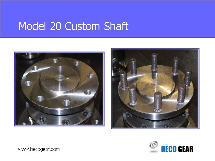 Model 20 Custom Shaft www. hecogear. com 