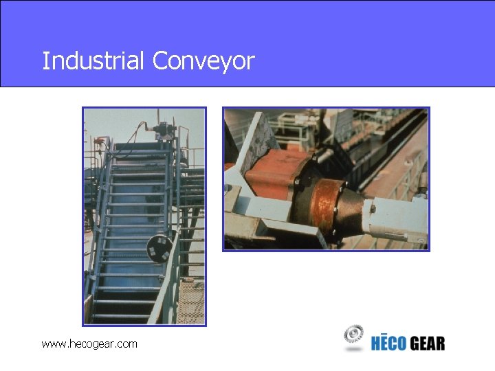 Industrial Conveyor www. hecogear. com 