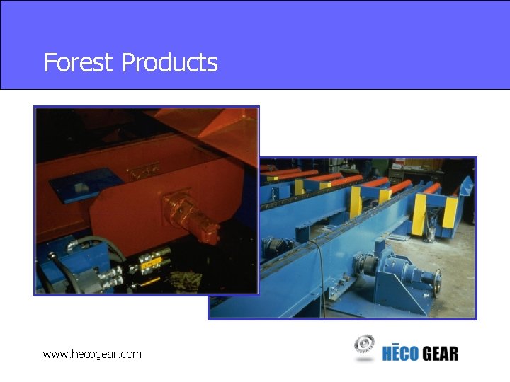 Forest Products www. hecogear. com 