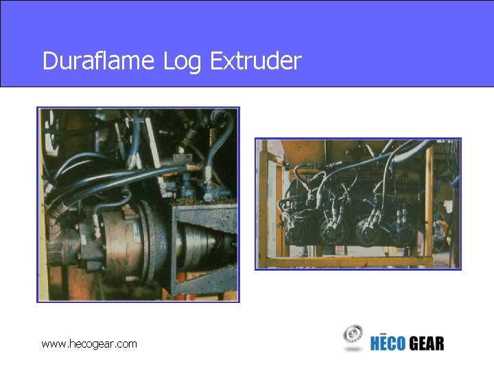 Duraflame Log Extruder www. hecogear. com 