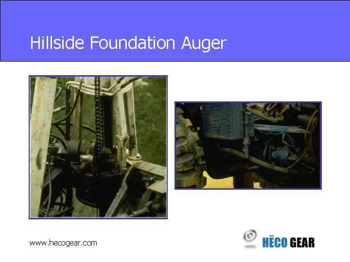 Hillside Foundation Auger www. hecogear. com 