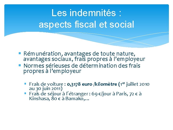 Les indemnités : aspects fiscal et social § Rémunération, avantages de toute nature, avantages