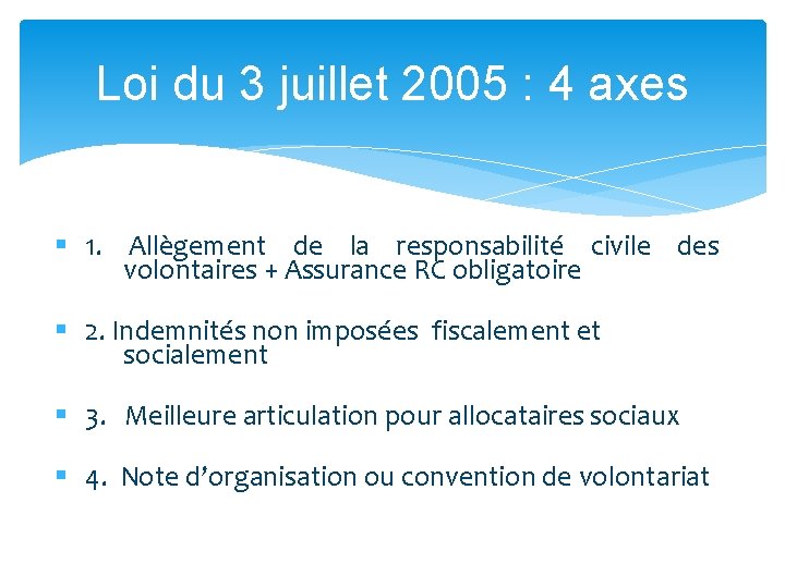 Loi du 3 juillet 2005 : 4 axes § 1. Allègement de la responsabilité