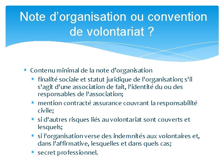Note d’organisation ou convention de volontariat ? § Contenu minimal de la note d’organisation