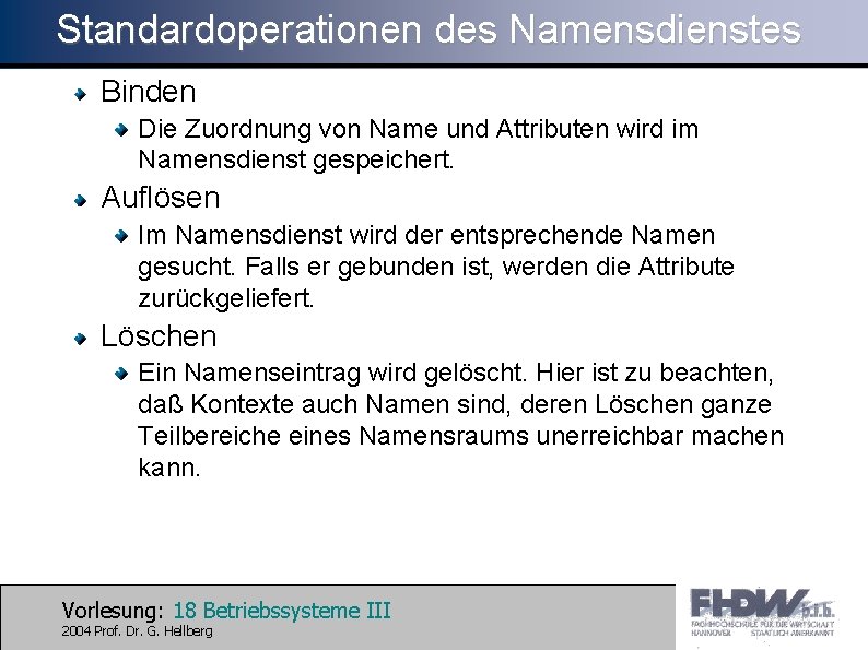 Standardoperationen des Namensdienstes Binden Die Zuordnung von Name und Attributen wird im Namensdienst gespeichert.