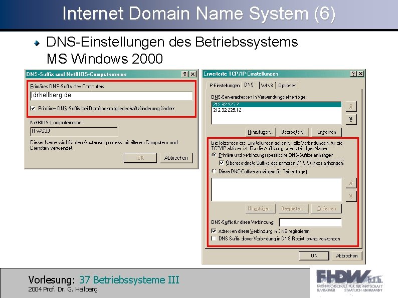 Internet Domain Name System (6) DNS-Einstellungen des Betriebssystems MS Windows 2000 drhellberg. de Vorlesung: