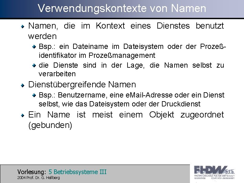 Verwendungskontexte von Namen, die im Kontext eines Dienstes benutzt werden Bsp. : ein Dateiname