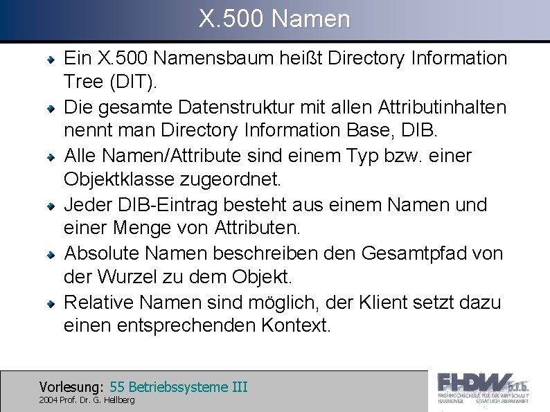 X. 500 Namen Ein X. 500 Namensbaum heißt Directory Information Tree (DIT). Die gesamte