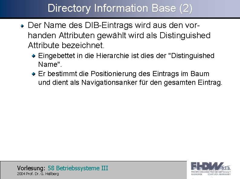 Directory Information Base (2) Der Name des DIB-Eintrags wird aus den vorhanden Attributen gewählt