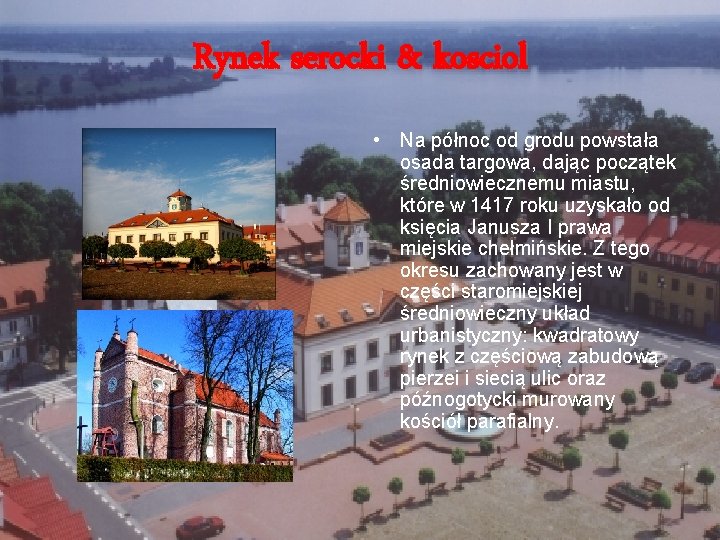 Rynek serocki & kosciol • Na północ od grodu powstała osada targowa, dając początek