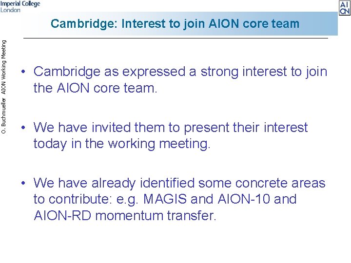 O. Buchmueller AION Working Meeting Cambridge: Interest to join AION core team • Cambridge