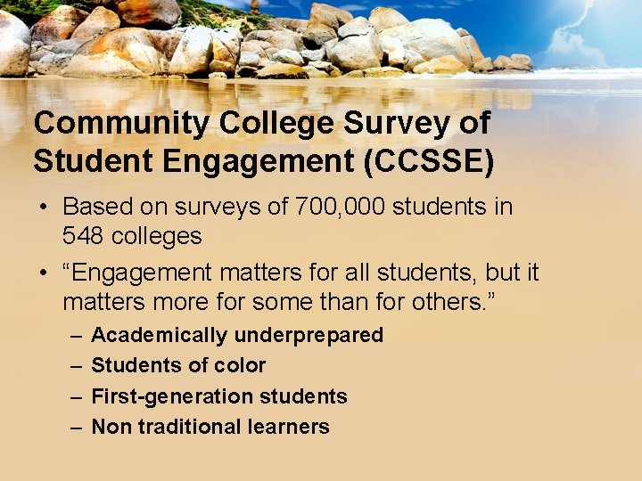 Community College Survey of Student Engagement (CCSSE) • Based on surveys of 700, 000