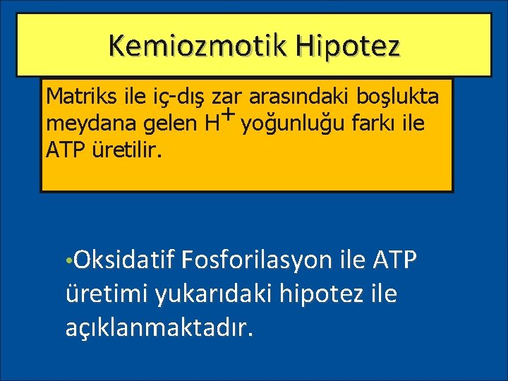 Kemiozmotik Hipotez Matriks ile iç-dış zar arasındaki boşlukta + meydana gelen H yoğunluğu farkı