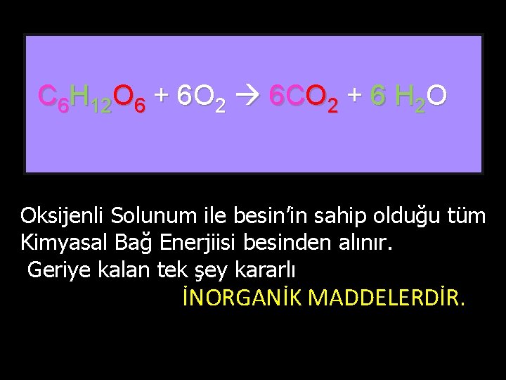 C 6 H 12 O 6 + 6 O 2 6 CO 2 +