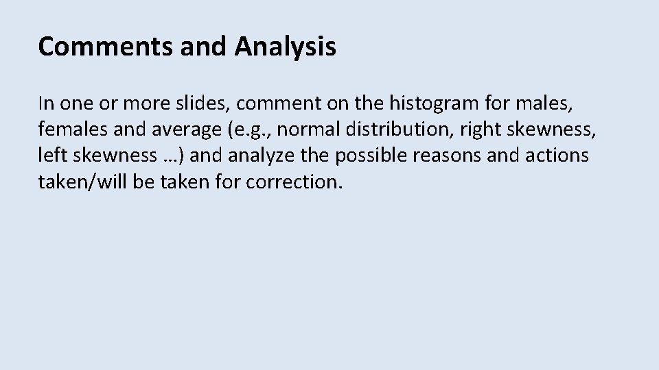 Comments and Analysis In one or more slides, comment on the histogram for males,