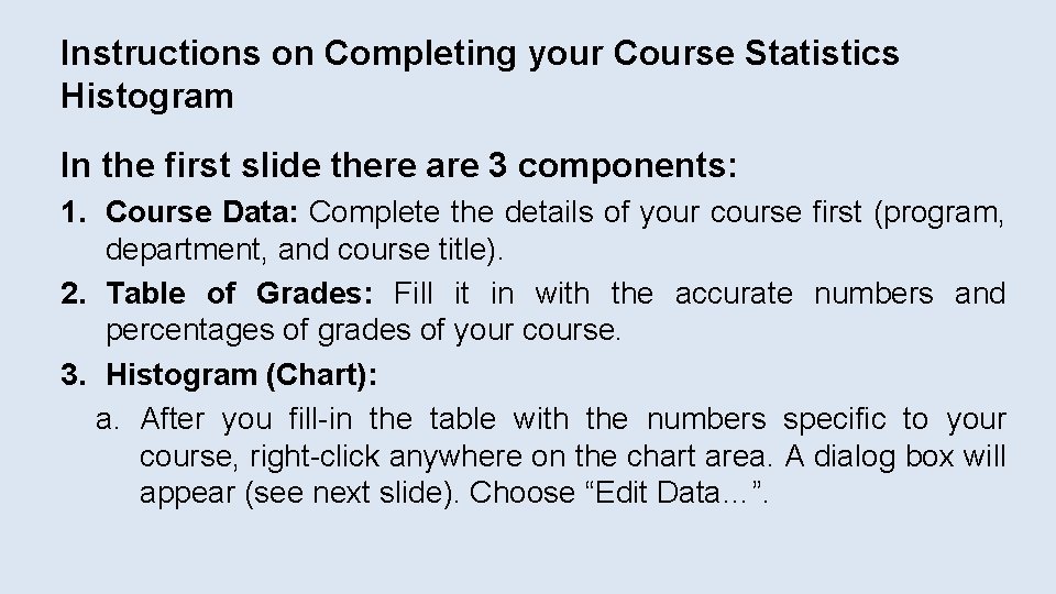 Instructions on Completing your Course Statistics Histogram In the first slide there are 3