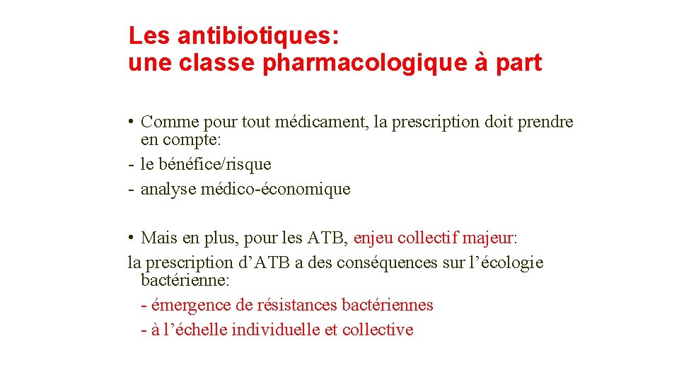Les antibiotiques: une classe pharmacologique à part • Comme pour tout médicament, la prescription