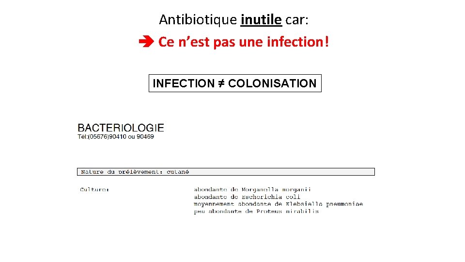 Antibiotique inutile car: Ce n’est pas une infection! INFECTION ≠ COLONISATION 