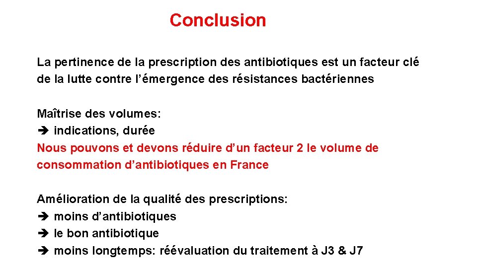 Conclusion La pertinence de la prescription des antibiotiques est un facteur clé de la