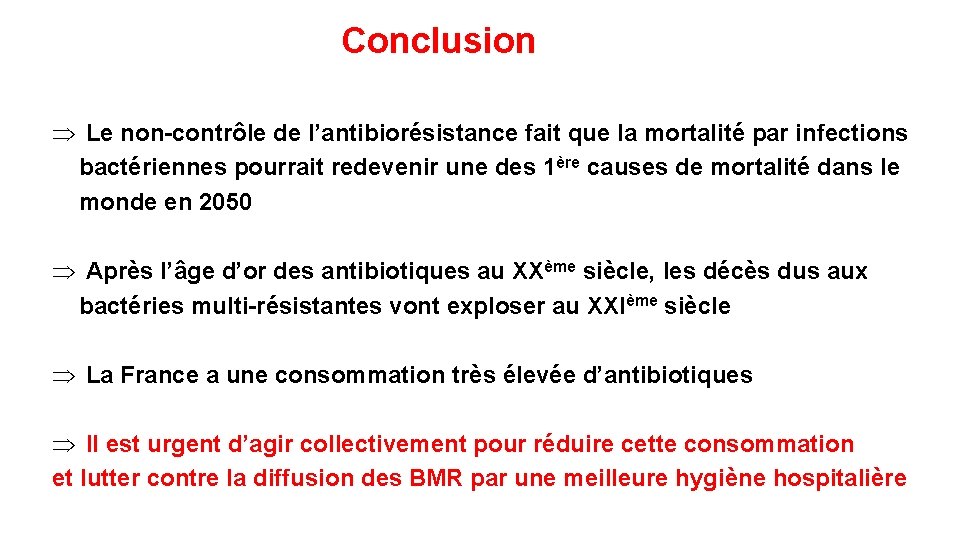 Conclusion Þ Le non-contrôle de l’antibiorésistance fait que la mortalité par infections bactériennes pourrait