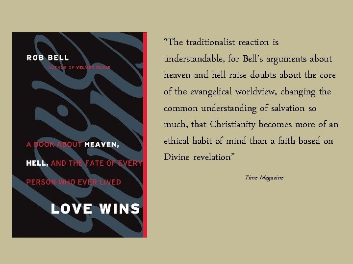 “The traditionalist reaction is understandable, for Bell’s arguments about heaven and hell raise doubts