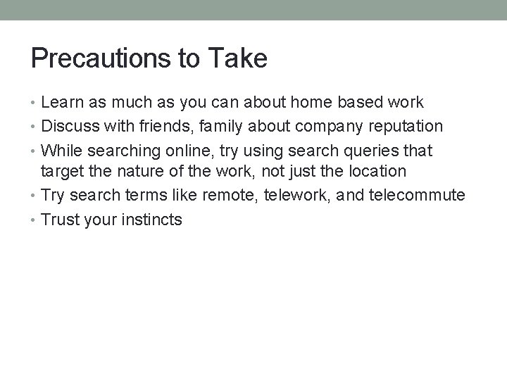 Precautions to Take • Learn as much as you can about home based work