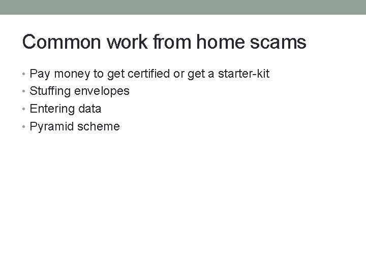 Common work from home scams • Pay money to get certified or get a