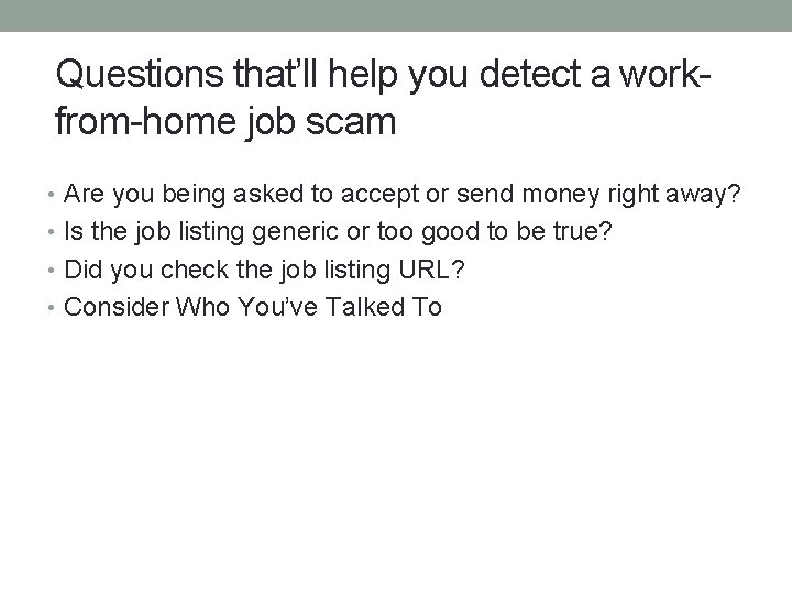 Questions that’ll help you detect a workfrom-home job scam • Are you being asked