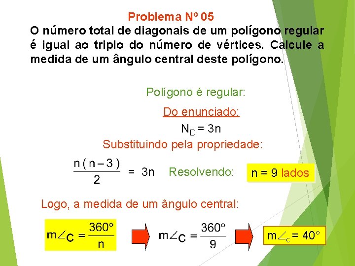 Problema Nº 05 O número total de diagonais de um polígono regular é igual