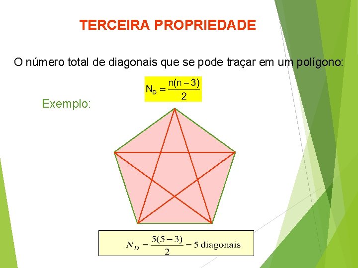 TERCEIRA PROPRIEDADE O número total de diagonais que se pode traçar em um polígono: