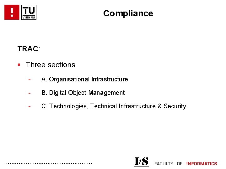 Compliance TRAC: § Three sections - A. Organisational Infrastructure - B. Digital Object Management