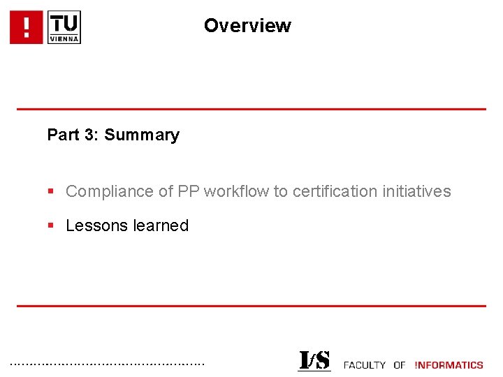 Overview Part 3: Summary § Compliance of PP workflow to certification initiatives § Lessons