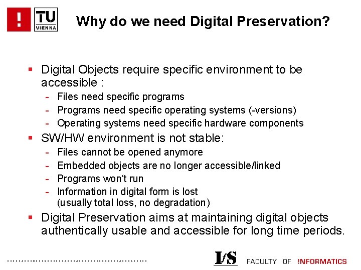 Why do we need Digital Preservation? § Digital Objects require specific environment to be