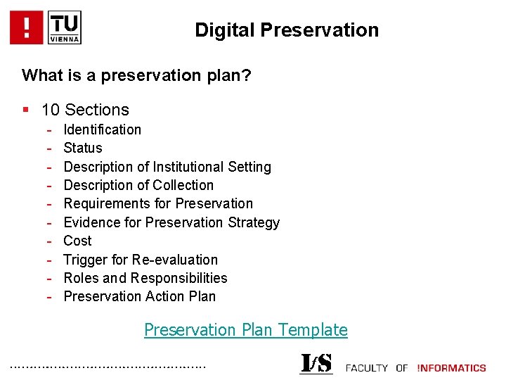 Digital Preservation What is a preservation plan? § 10 Sections - Identification Status Description