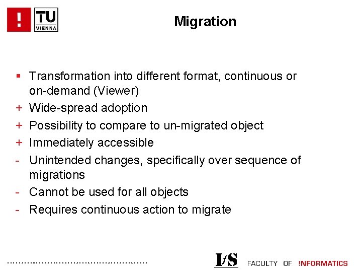 Migration § Transformation into different format, continuous or on-demand (Viewer) + Wide-spread adoption +