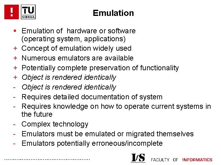 Emulation § Emulation of hardware or software (operating system, applications) + Concept of emulation