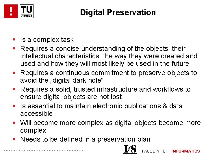 Digital Preservation § Is a complex task § Requires a concise understanding of the