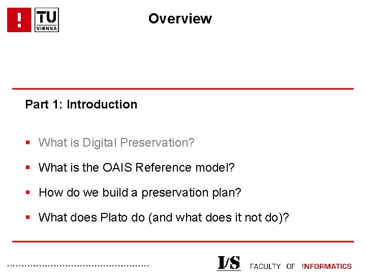 Overview Part 1: Introduction § What is Digital Preservation? § What is the OAIS