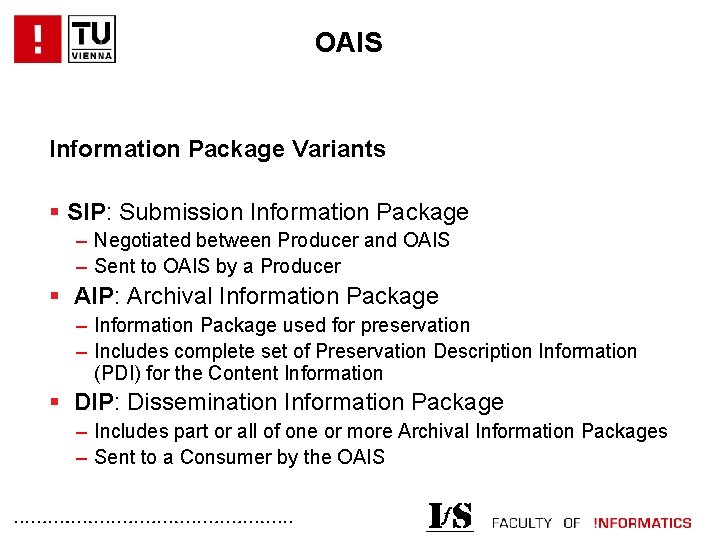 OAIS Information Package Variants § SIP: Submission Information Package – Negotiated between Producer and