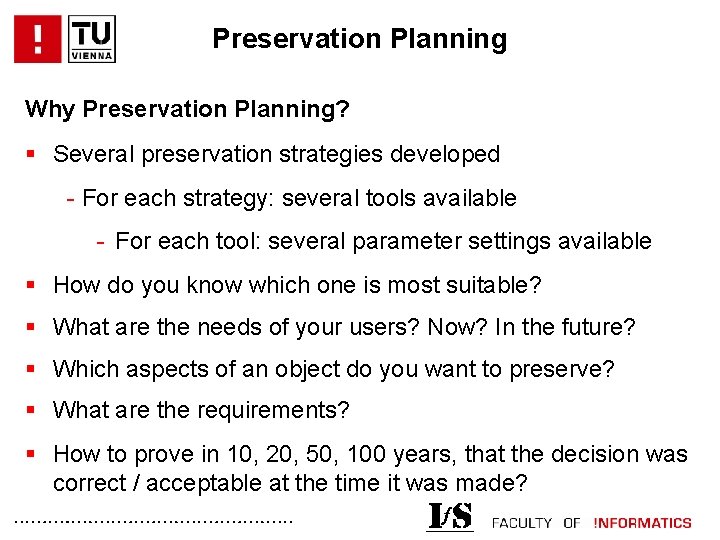 Preservation Planning Why Preservation Planning? § Several preservation strategies developed - For each strategy: