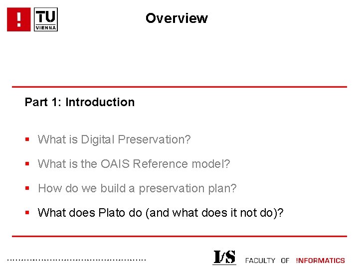 Overview Part 1: Introduction § What is Digital Preservation? § What is the OAIS
