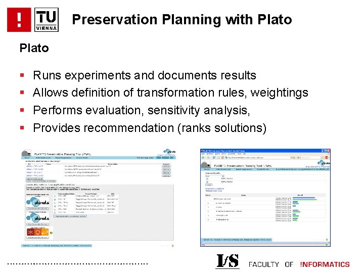 Preservation Planning with Plato § § Runs experiments and documents results Allows definition of