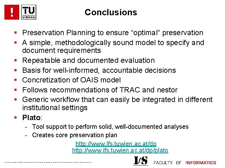 Conclusions § Preservation Planning to ensure “optimal” preservation § A simple, methodologically sound model