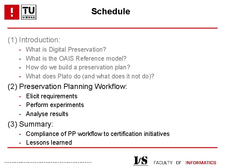 Schedule (1) Introduction: - What is Digital Preservation? What is the OAIS Reference model?